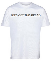"Let's Get this Bread" White T-Shirt Lere's
